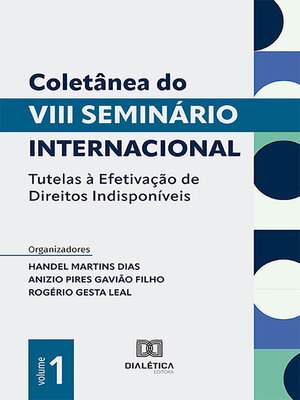 cover image of Coletânea do VIII Seminário Internacional Tutelas à Efetivação de Direitos Indisponíveis